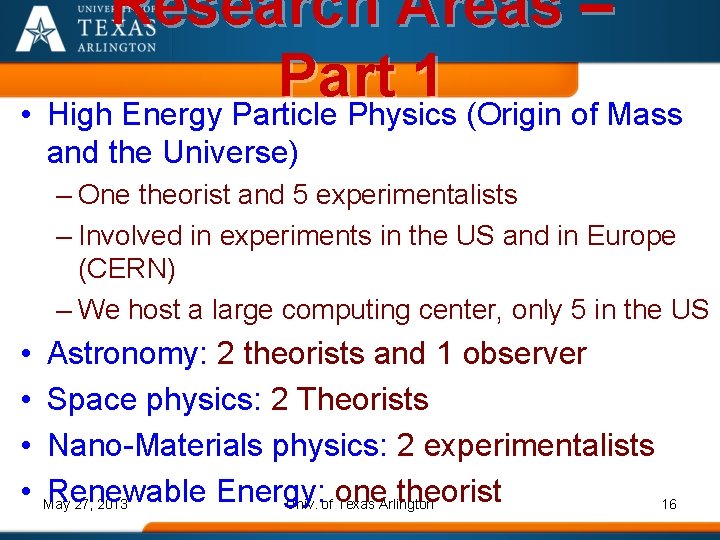 Research Areas – Part 1 • High Energy Particle Physics (Origin of Mass and