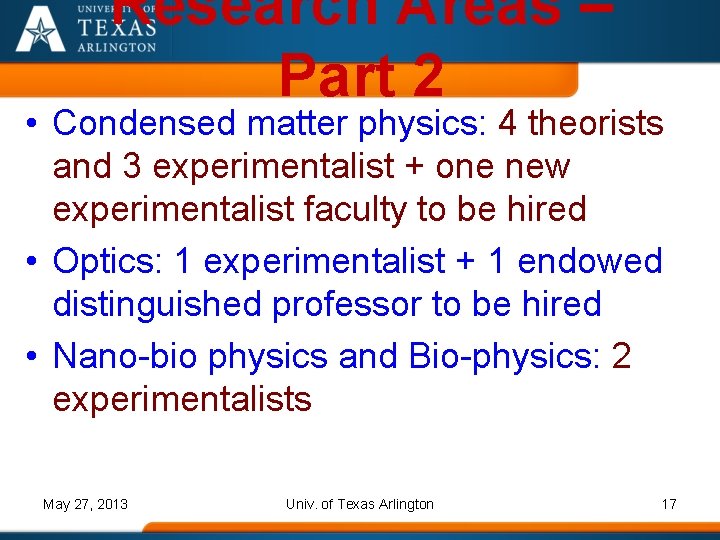 Research Areas – Part 2 • Condensed matter physics: 4 theorists and 3 experimentalist