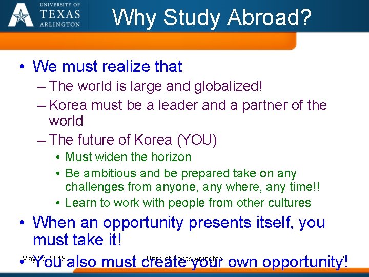 Why Study Abroad? • We must realize that – The world is large and