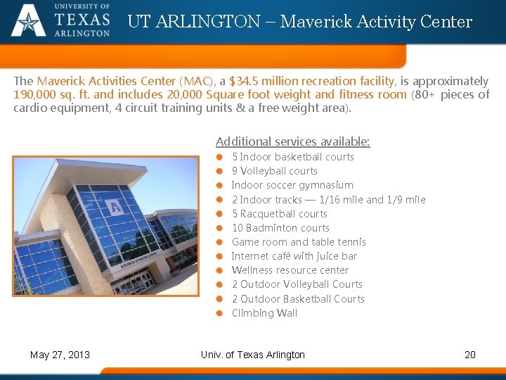 UT ARLINGTON – Maverick Activity Center The Maverick Activities Center (MAC), a $34. 5