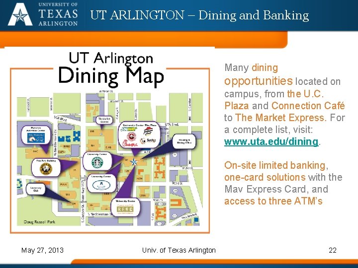 UT ARLINGTON – Dining and Banking Many dining opportunities located on campus, from the