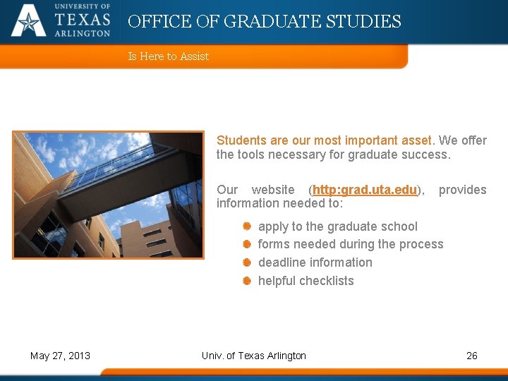 OFFICE OF GRADUATE STUDIES Is Here to Assist Students are our most important asset.