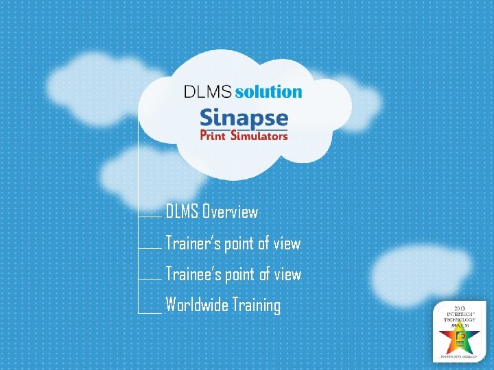 DLMS Overview Trainer’s point of view Trainee’s point of view Worldwide Training 