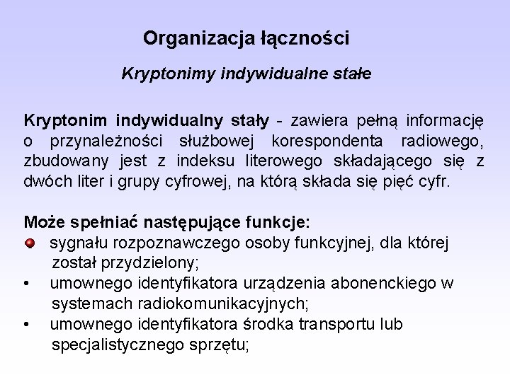 Organizacja łączności Kryptonimy indywidualne stałe Kryptonim indywidualny stały - zawiera pełną informację o przynależności