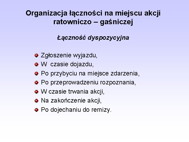 Organizacja łączności na miejscu akcji ratowniczo – gaśniczej Łączność dyspozycyjna Zgłoszenie wyjazdu, W czasie