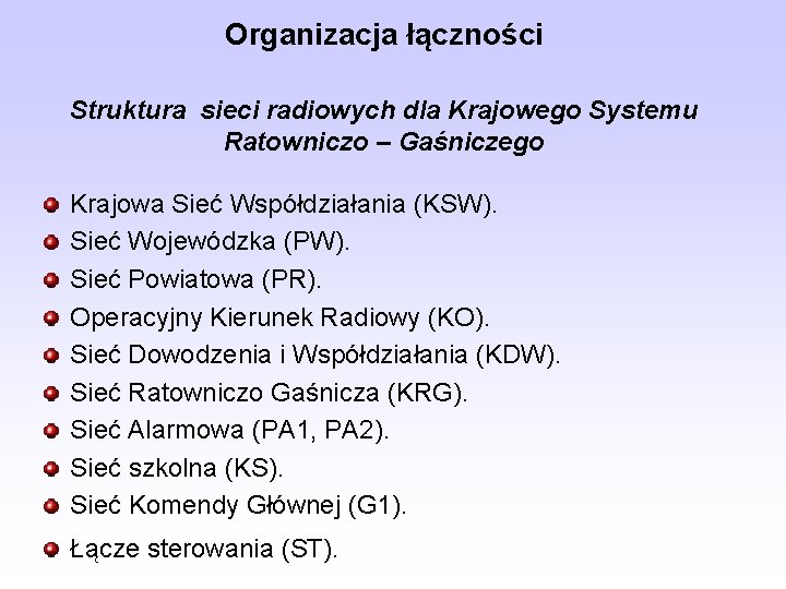 Organizacja łączności Struktura sieci radiowych dla Krajowego Systemu Ratowniczo – Gaśniczego Krajowa Sieć Współdziałania