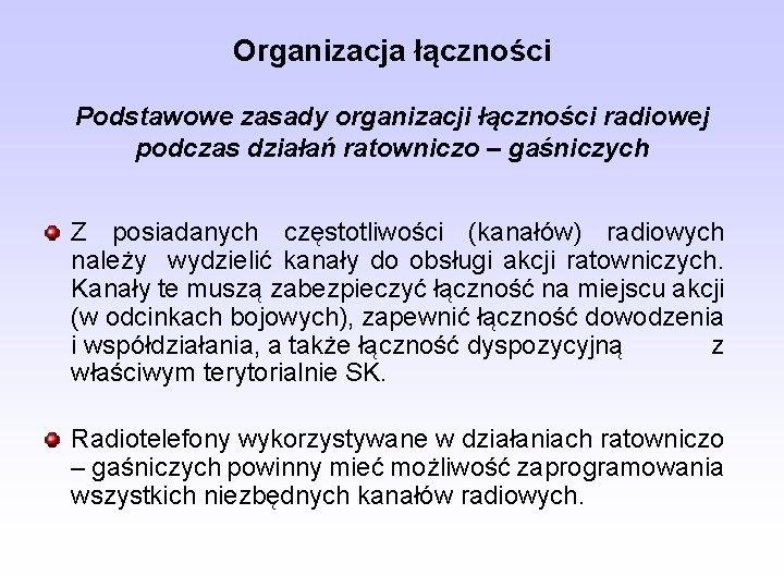 Organizacja łączności Podstawowe zasady organizacji łączności radiowej podczas działań ratowniczo – gaśniczych Z posiadanych