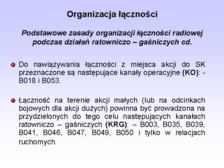 Organizacja łączności Podstawowe zasady organizacji łączności radiowej podczas działań ratowniczo – gaśniczych cd. Do