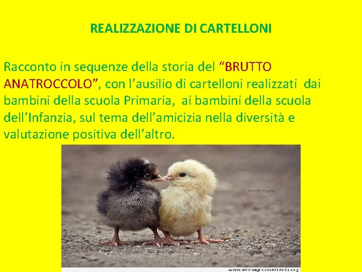 REALIZZAZIONE DI CARTELLONI Racconto in sequenze della storia del “BRUTTO ANATROCCOLO”, con l’ausilio di