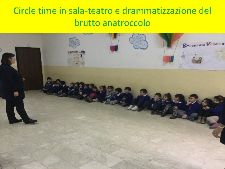 Circle time in sala-teatro e drammatizzazione del brutto anatroccolo 