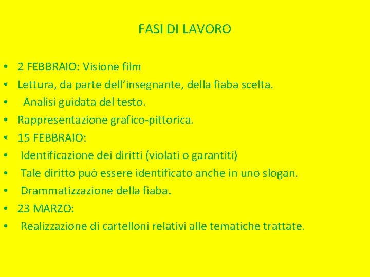 FASI DI LAVORO • • • 2 FEBBRAIO: Visione film Lettura, da parte dell’insegnante,