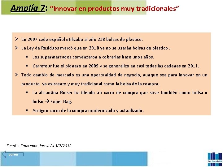 Amplía 7: “Innovar en productos muy tradicionales” Ø En 2007 cada español utilizaba al