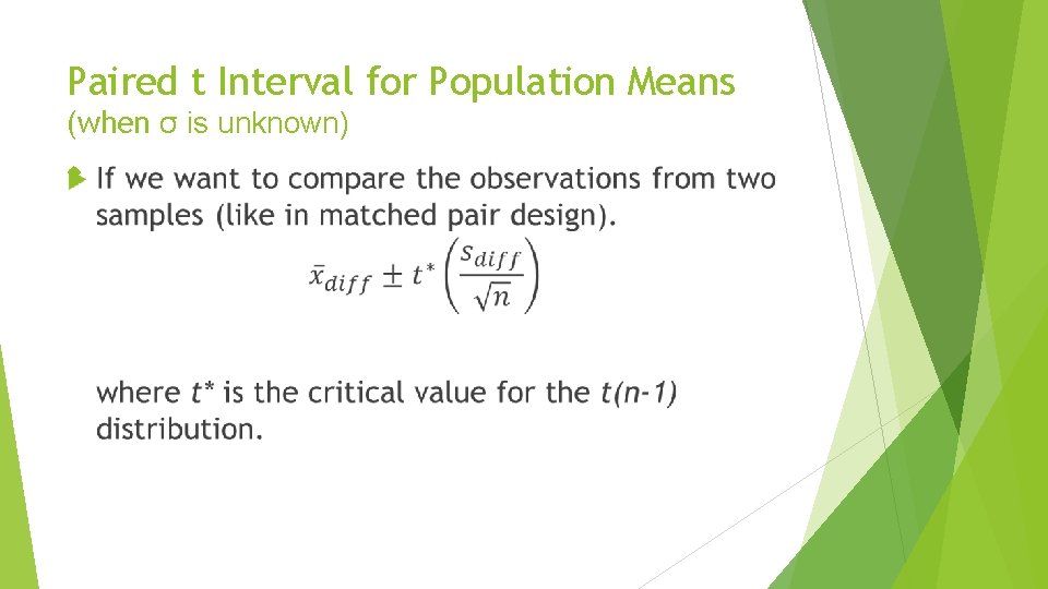 Paired t Interval for Population Means (when σ is unknown) Paired t Interval for Population Means (when σ is unknown)