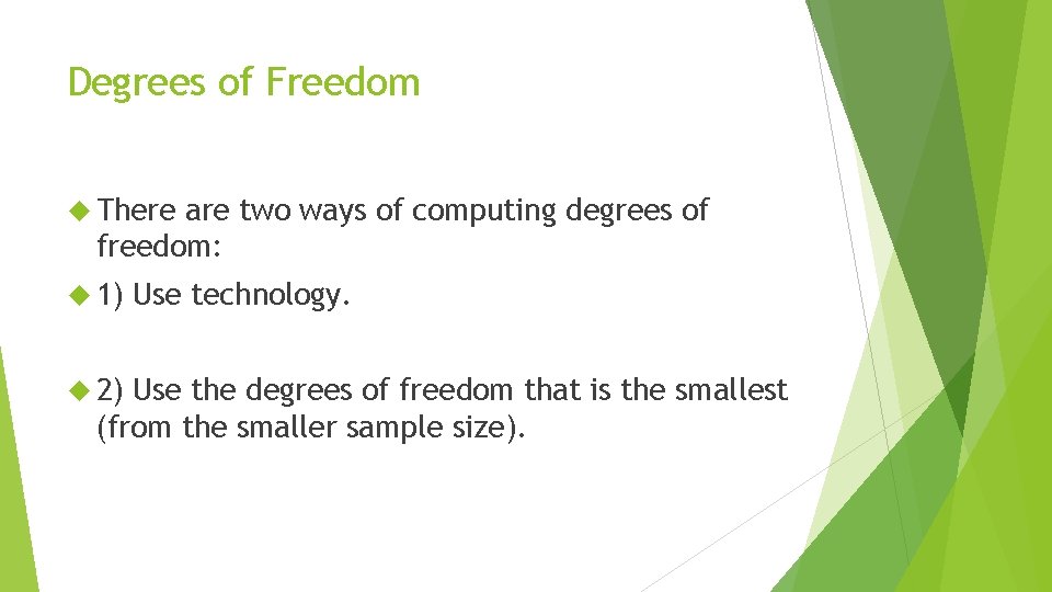 Degrees of Freedom There are two ways of computing degrees of freedom: 1) 2) Degrees of Freedom There are two ways of computing degrees of freedom: 1) 2)