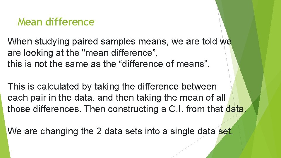 Mean difference When studying paired samples means, we are told we are looking at Mean difference When studying paired samples means, we are told we are looking at