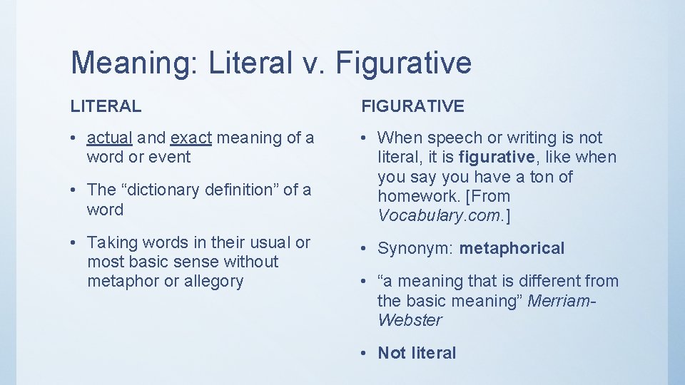 Meaning: Literal v. Figurative LITERAL FIGURATIVE • actual and exact meaning of a word