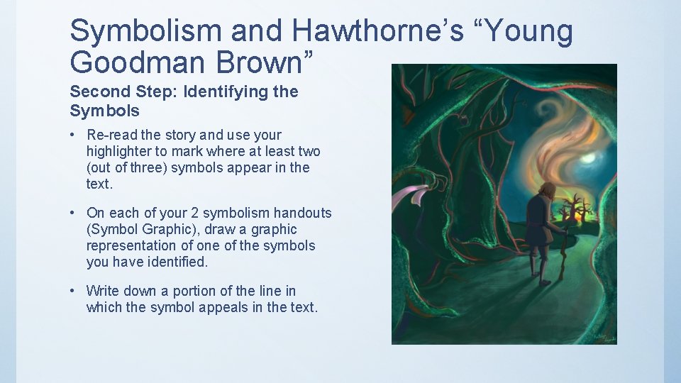 Symbolism and Hawthorne’s “Young Goodman Brown” Second Step: Identifying the Symbols • Re-read the