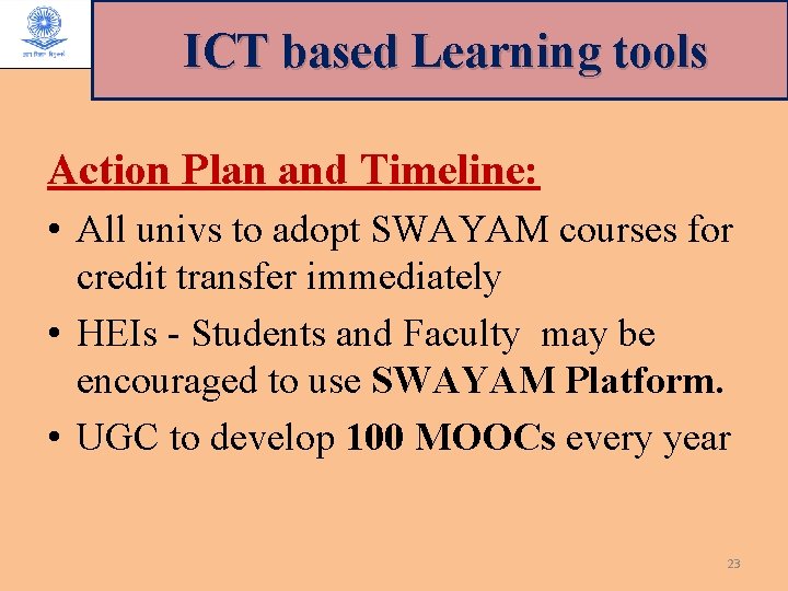  ICT based Learning tools Action Plan and Timeline: • All univs to adopt