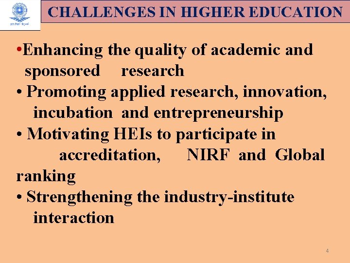 CHALLENGES IN HIGHER EDUCATION • Enhancing the quality of academic and sponsored research •