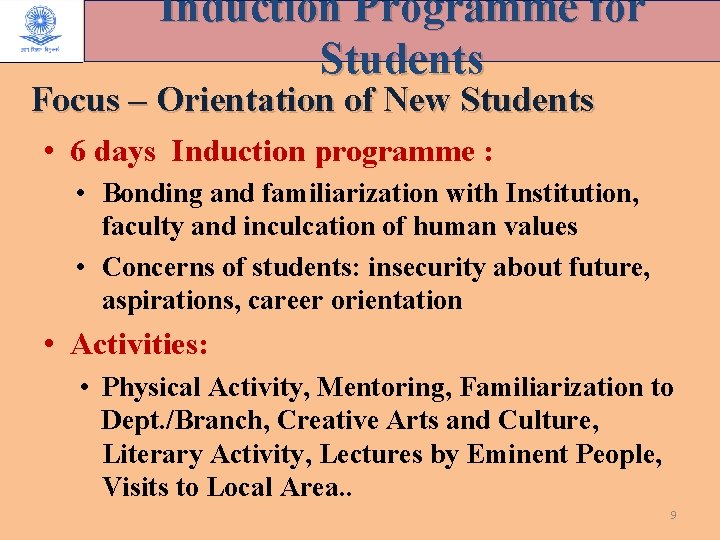 Induction Programme for Students Focus – Orientation of New Students • 6 days Induction