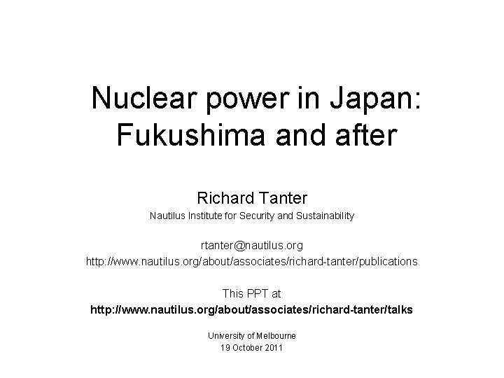 Nuclear power in Japan: Fukushima and after Richard Tanter Nautilus Institute for Security and