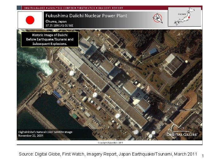Fukushima I NPP, 2004 Source: Digital Globe, First Watch, Imagery Report, Japan Earthquake/Tsunami, March