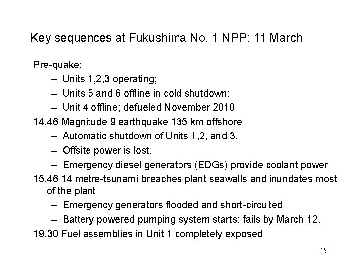 Key sequences at Fukushima No. 1 NPP: 11 March Pre-quake: – Units 1, 2,