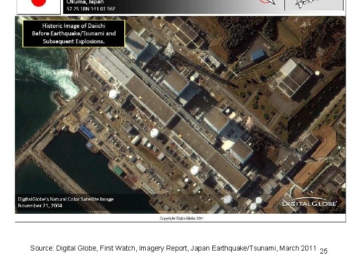 Fukushima I NPP, 2004 Source: Digital Globe, First Watch, Imagery Report, Japan Earthquake/Tsunami, March
