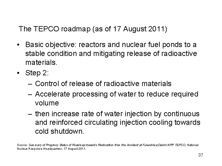 The TEPCO roadmap (as of 17 August 2011) • Basic objective: reactors and nuclear