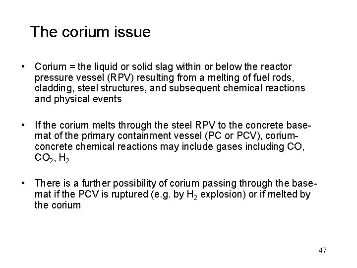 The corium issue • Corium = the liquid or solid slag within or below
