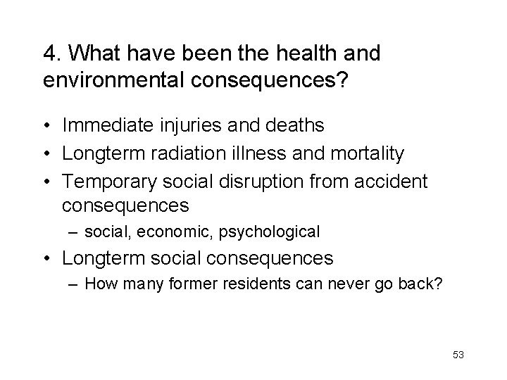 4. What have been the health and environmental consequences? • Immediate injuries and deaths