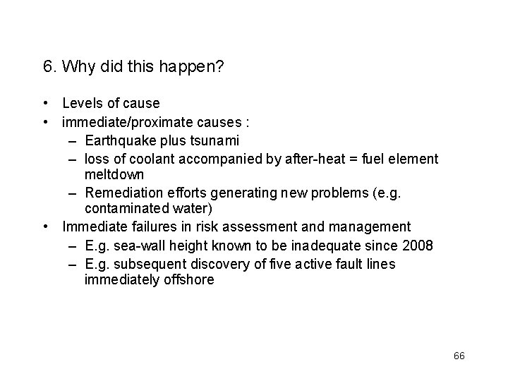 6. Why did this happen? • Levels of cause • immediate/proximate causes : –