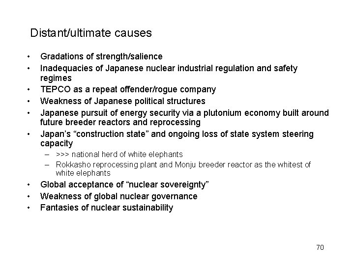 Distant/ultimate causes • • • Gradations of strength/salience Inadequacies of Japanese nuclear industrial regulation