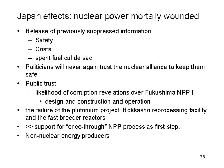 Japan effects: nuclear power mortally wounded • Release of previously suppressed information – Safety