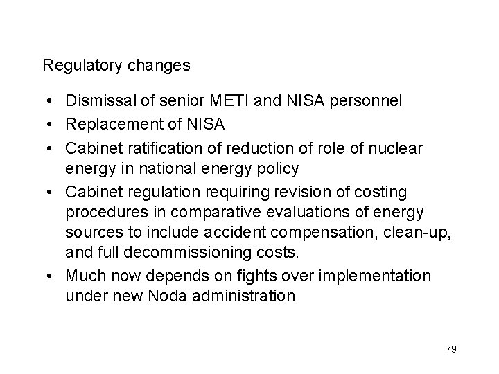 Regulatory changes • Dismissal of senior METI and NISA personnel • Replacement of NISA