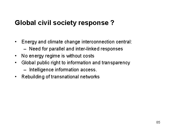 Global civil society response ? • Energy and climate change interconnection central: – Need