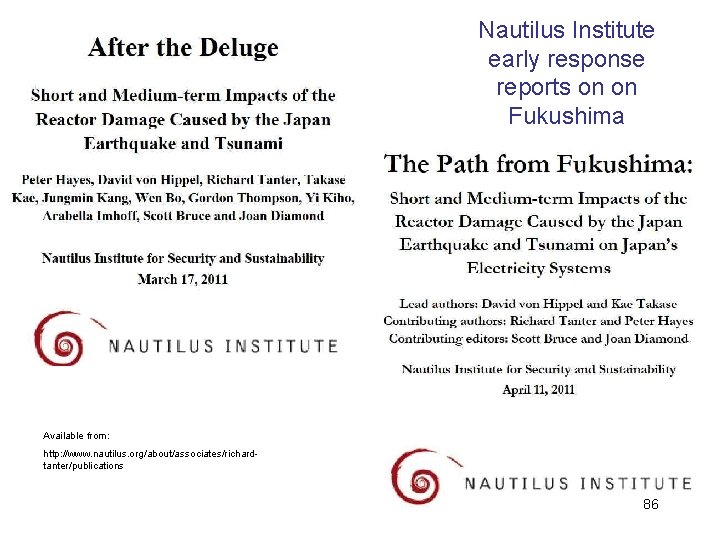 Nautilus Institute early response reports on on Fukushima Available from: http: //www. nautilus. org/about/associates/richardtanter/publications