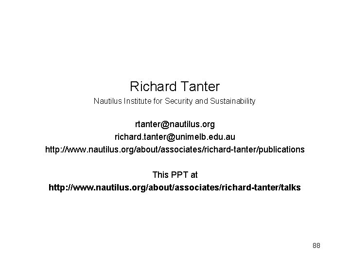Richard Tanter Nautilus Institute for Security and Sustainability rtanter@nautilus. org richard. tanter@unimelb. edu. au