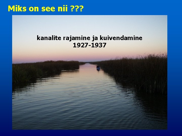 Miks on see nii ? ? ? kanalite rajamine ja kuivendamine 1927 -1937 