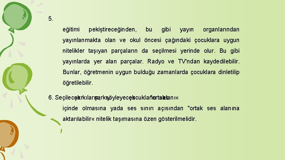 5. eğitimi pekiştireceğinden, bu gibi yayın organlarından yayınlanmakta olan ve okul öncesi çağındaki çocuklara 5. eğitimi pekiştireceğinden, bu gibi yayın organlarından yayınlanmakta olan ve okul öncesi çağındaki çocuklara