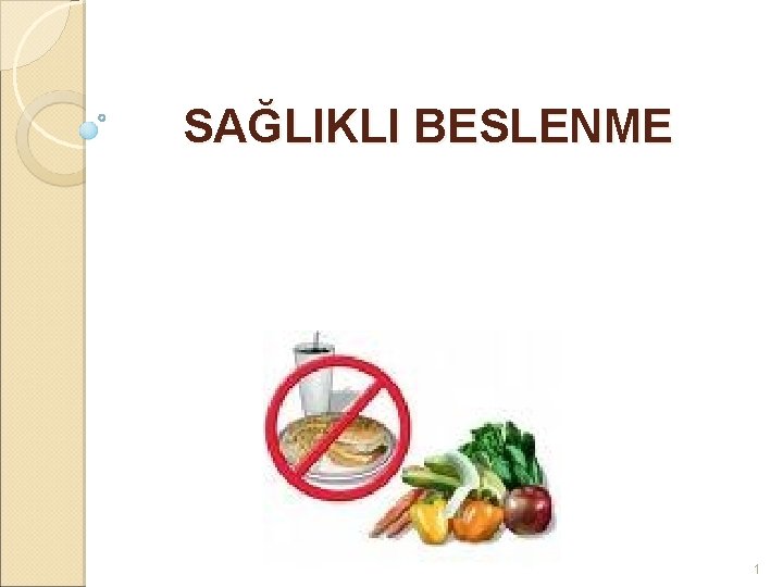  SAĞLIKLI BESLENME 1 