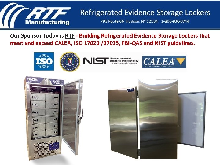 Our Sponsor Today is RTF - Building Refrigerated Evidence Storage Lockers that meet and