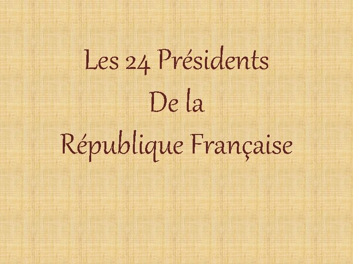 Les 24 Présidents De la République Française 