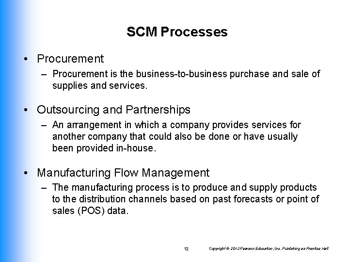 SCM Processes • Procurement – Procurement is the business-to-business purchase and sale of supplies