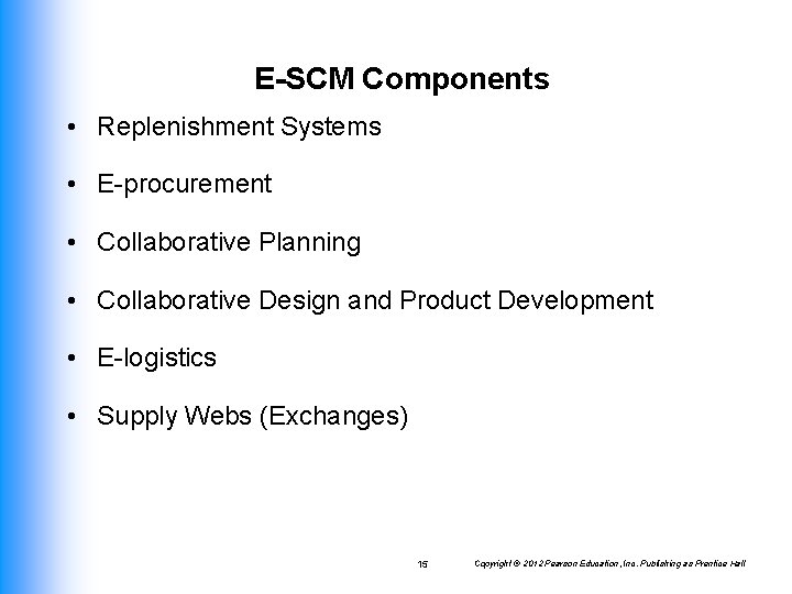 E-SCM Components • Replenishment Systems • E-procurement • Collaborative Planning • Collaborative Design and