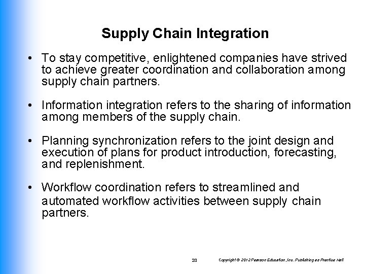 Supply Chain Integration • To stay competitive, enlightened companies have strived to achieve greater