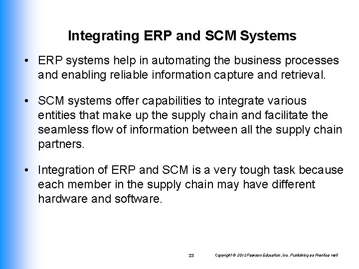 Integrating ERP and SCM Systems • ERP systems help in automating the business processes