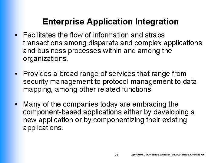 Enterprise Application Integration • Facilitates the flow of information and straps transactions among disparate