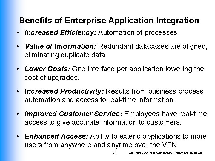 Benefits of Enterprise Application Integration • Increased Efficiency: Automation of processes. • Value of