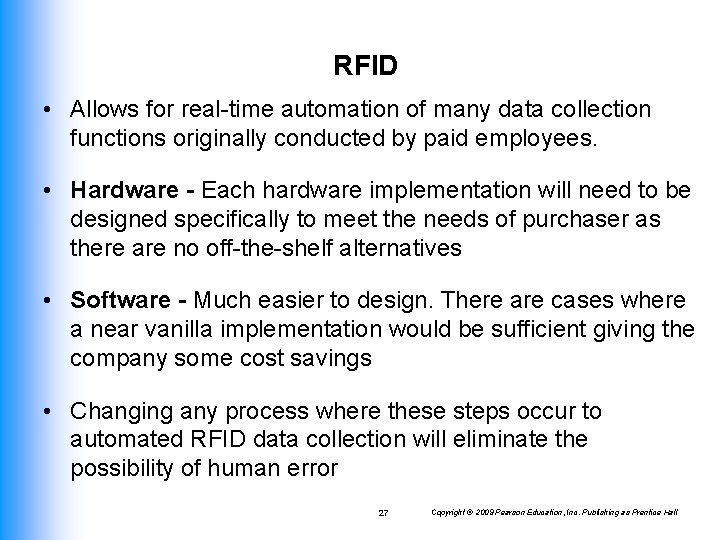RFID • Allows for real-time automation of many data collection functions originally conducted by